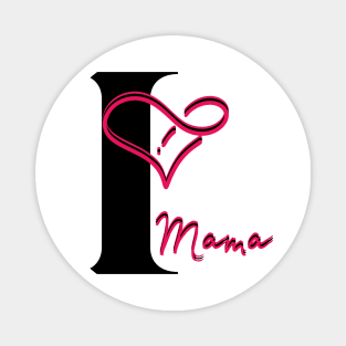 I Love Mama Magnet